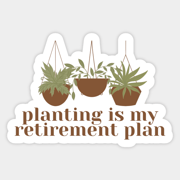 Planting is my retirement plan Sticker by monicasareen